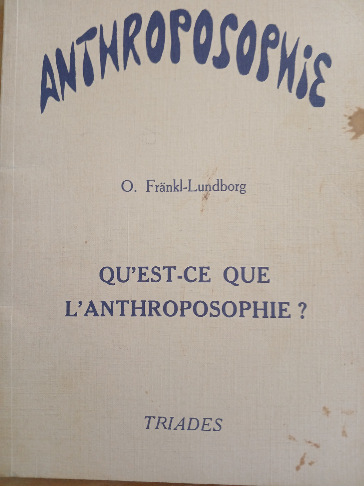 Qu`est ce que l`Anthroposophie- Frank-Lundborg. USAGÉ