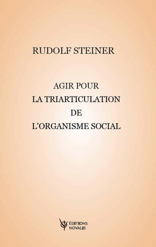 Agir pour la Triarticulation de L`Organisme Social- R Steiner GA338
