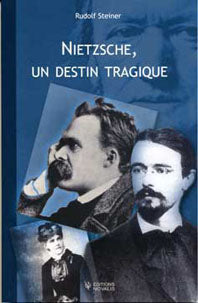 Nietzsche, un destin tragique -R Steiner