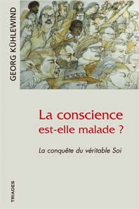 Conscience est-elle Malade ? La conquête du véritable Soi - G Kühlewind