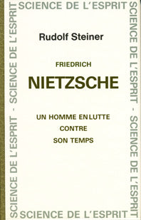 Friedrich Nietzsche un Homme en Lutte contre son Temps- R Steiner