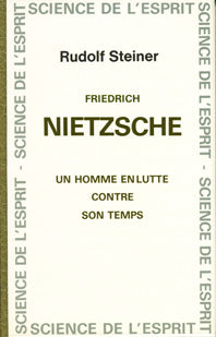 Friedrich Nietzsche un Homme en Lutte contre son Temps- R SteinerGA005