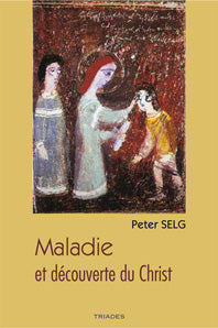 Maladie et Découverte du Christ - P Selg