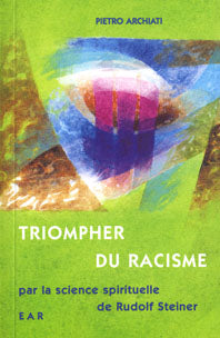 Triompher du Racisme par la Science Spirituelle- P Archiati