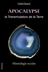 Apocalypse – La transmutation de la Terre, Une minéralogie occulte -F Benesch