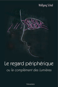 Regard Périphérique, Complément des Lumières -W Schad