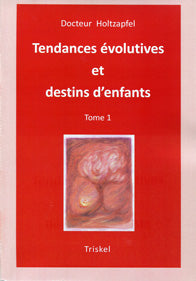 Tendances Évolutives et Destin d’Enfants T.1- Dr Holtzapfel
