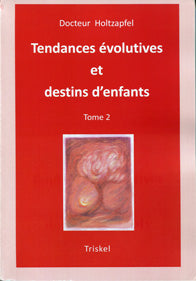Tendances Évolutives et Destins d’Enfants T.2- Dr Holtzapfel
