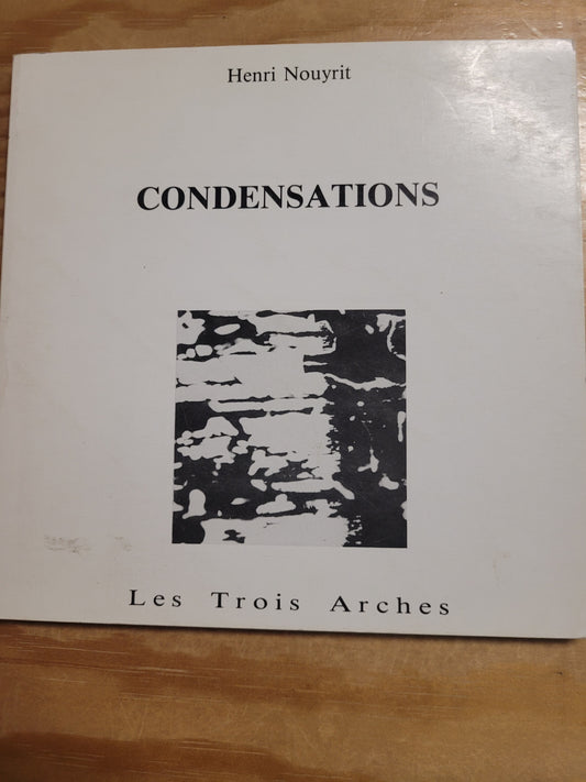 Condensations, Nouyrit, H,  Les trois arches, 84 p,