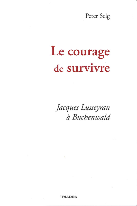 Courage de Survivre- Jacques Lusserand à Buchenwald- P Selg