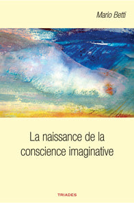 Naissance de la Conscience Imaginative- M Betti