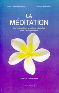 Méditation une Introduction à la Pratique Méditative selon l'Anthroposophie -H Zimmermann