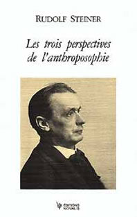 Trois Perspectives de l’Anthroposophie -R Steiner