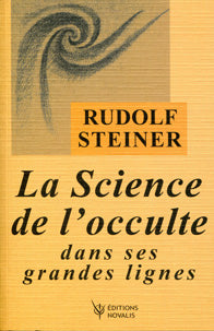 Science de l’Occulte dans ses Grandes Lignes - R Steiner Ed. Novalis