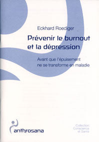 Prévenir le Burnout et la Dépression ,  E Roediger - Conscience et Santé