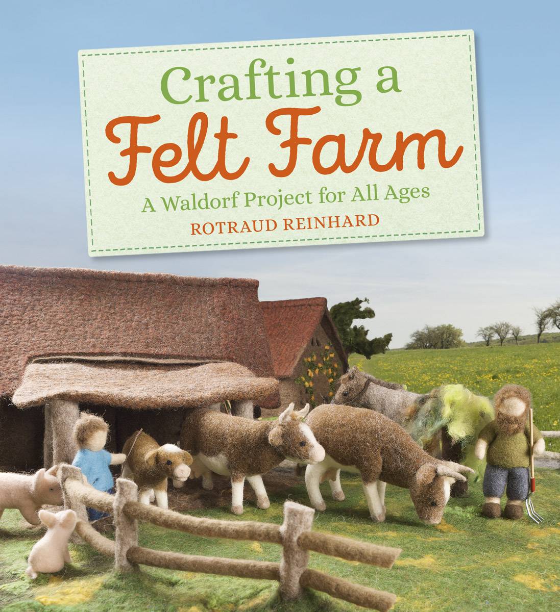 Crafting a Felt Farm- Reinhard