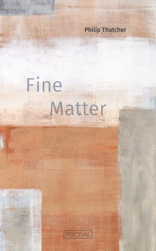 Fine Matter - Philip Thatcher