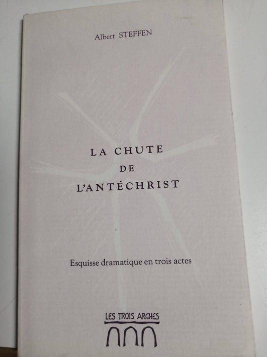 Chute de l Antéchrist - A Steffen  ( ED Trois Arches)