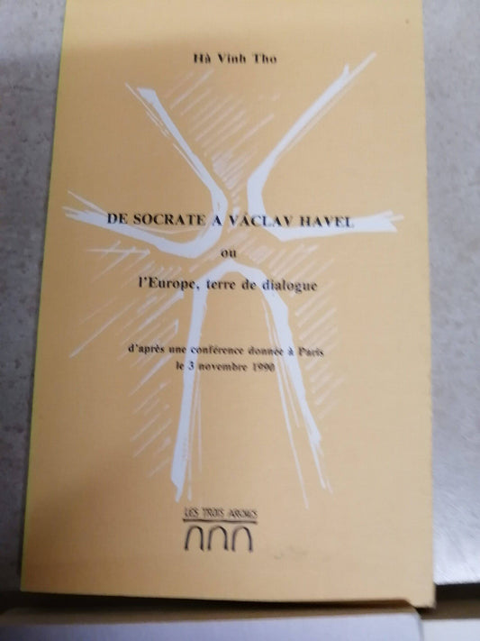 De Socrate à Vaclav Havel, , Ha Vinh Tho, Les trois arches, 68 p,