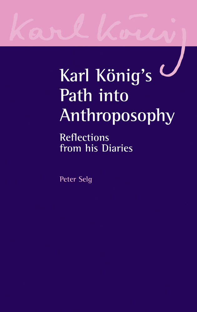 Karl Konig`s Path into Anthroposophy - P Selg