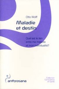 Maladie et Destin : Quel est le lien entre ma maladie et mon individualité ?- O Wolf, Conscience et Santé