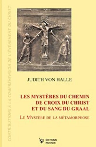 Les mystères du chemin de croix du Christ et du sang du Graal- J von Halle