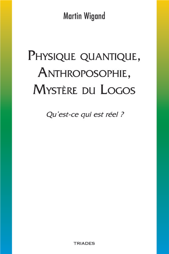 Physique Quantique, Anthroposophie,Mystère du Logos- M Wigand