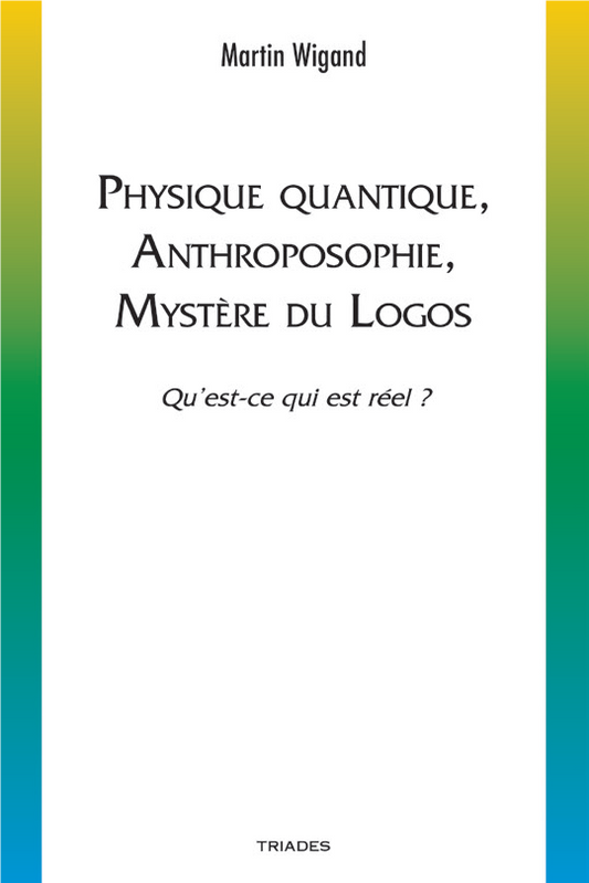 Physique Quantique, Anthroposophie,Mystère du Logos- M Wigand