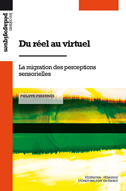 Du Réel au Virtuel, la migration des perceptions sensorielles- P Perennès