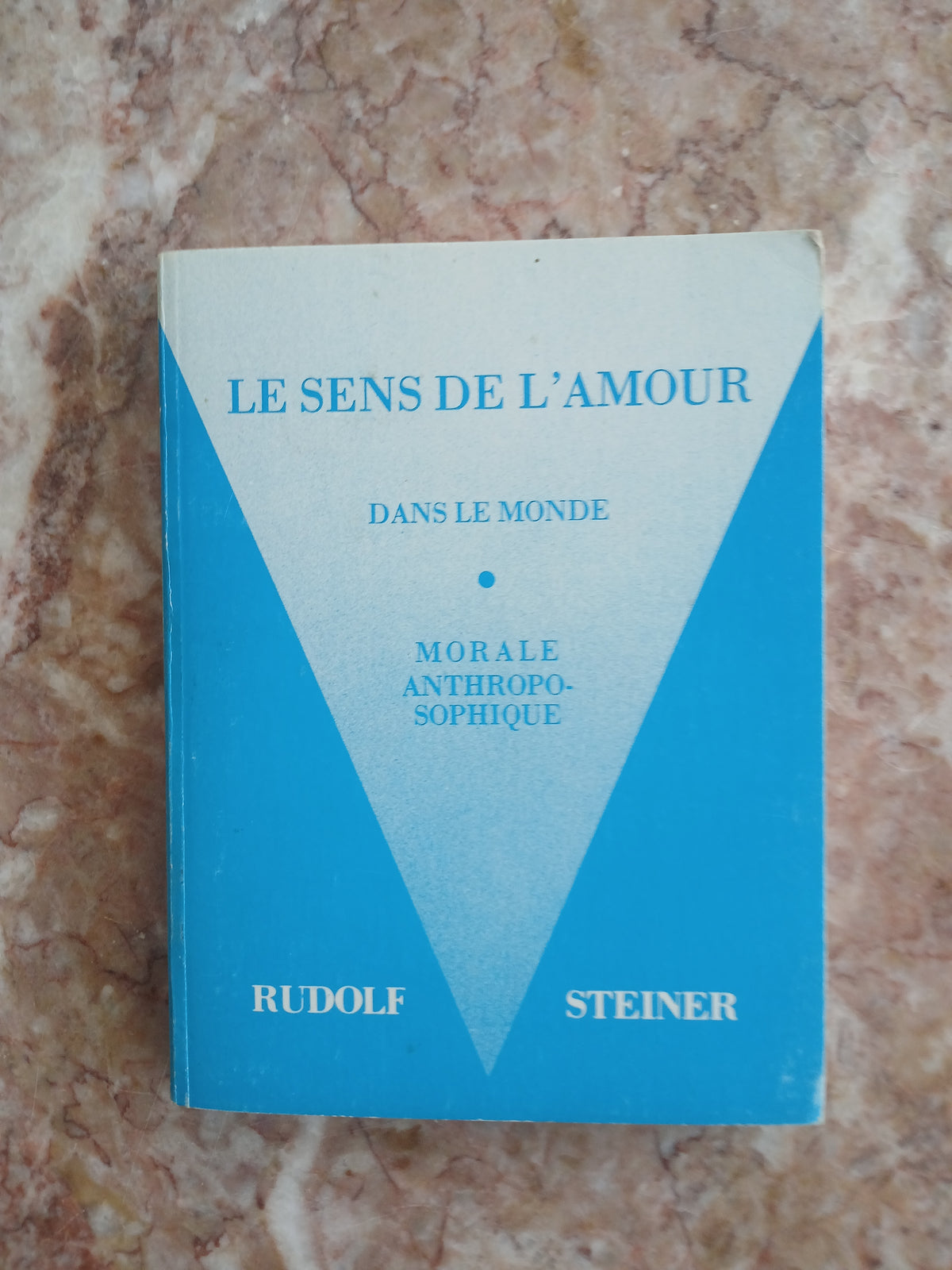 Sens de l`Amour- Morale Anthroposophique- R Steiner - Usagé