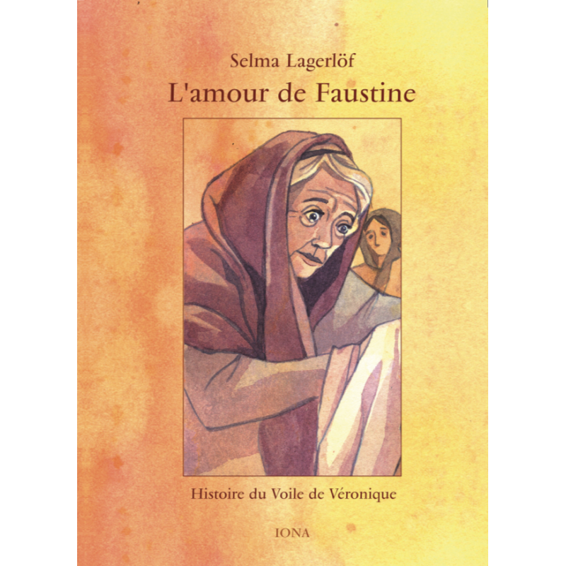 Amour de Faustine (L`Histoire du Voile de Véronique)- S Lagerlof