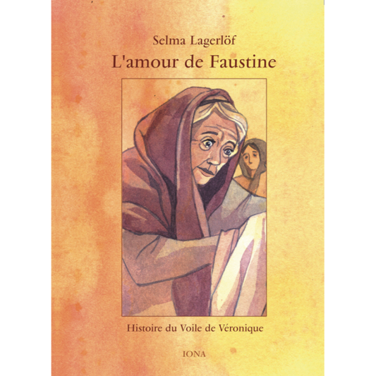 Amour de Faustine (L`Histoire du Voile de Véronique)- S Lagerlof