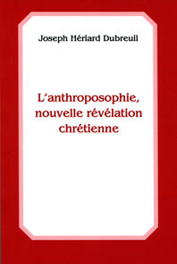 Anthroposophie, Nouvelle Révélation Chrétienne- DR J H Dubreuil