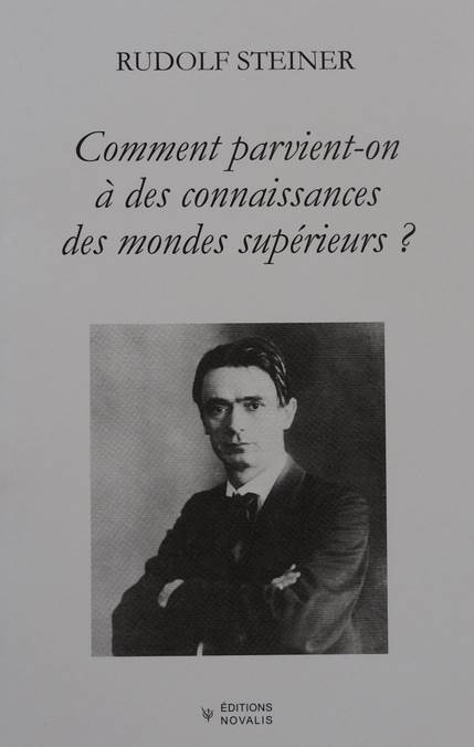 Comment Parvient-on à des Connaissances des Mondes Supérieurs R Steiner GA10