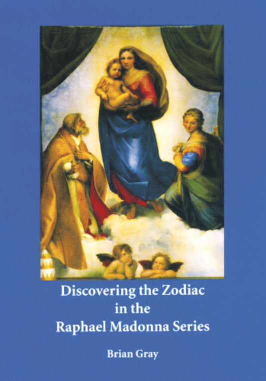 Discovering the Zodiac in the Raphael Madonna Series - B Gray