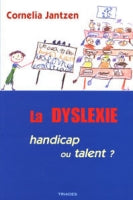 Dyslexie : Handicap ou Talent -C Jantzen