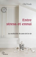 Entre Stress et Ennui, la recherche du sens de la vie -O Koob