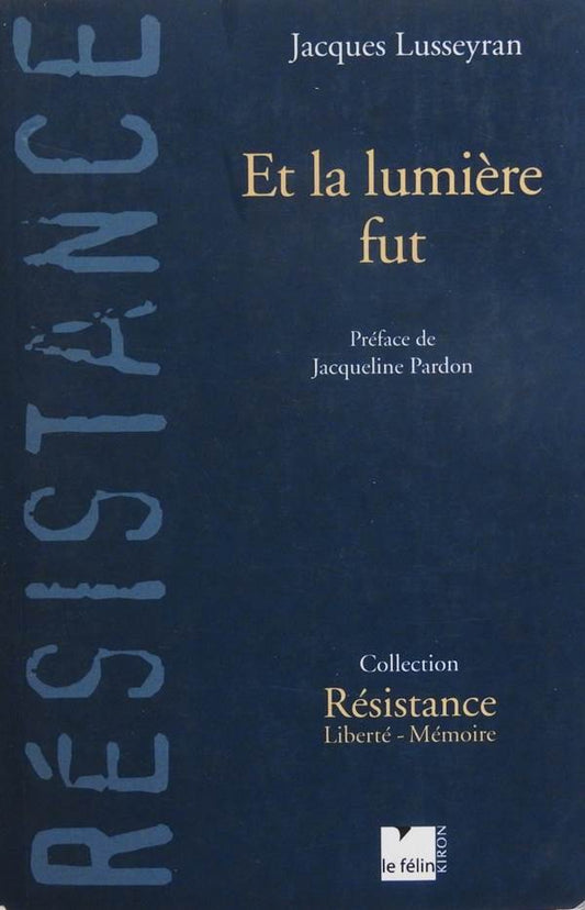 Et la Lumière  Fut - Jacques Lusseyran