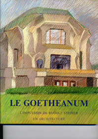 Goetheanum, l`Impulsion de R Steiner en Architecture, EAR- Biesntz/Klingbord