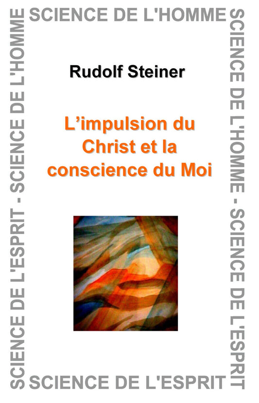 Impulsion du Christ et la Conscience du Moi- R Steiner