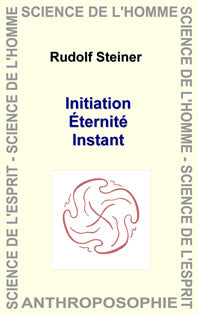 Initiation  Eternité Instant  GA 138- R Steiner