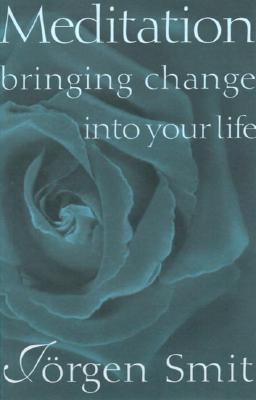 Meditation, Bringing Change into your Life - J Smit