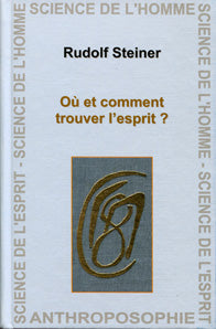 Ou et Comment Trouver l`Esprit -R Steiner GA 057