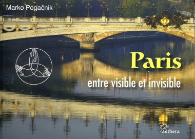 Paris entre Visible et Invisible -M Pogacnik