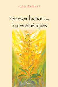 Percevoir l`Action des Forces Éthériques- J Bockemuhl