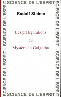 Préfigurations du Mystère du Golgotha- R Steiner