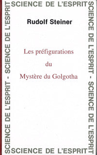 Préfigurations du Mystère du Golgotha- R Steiner GA152