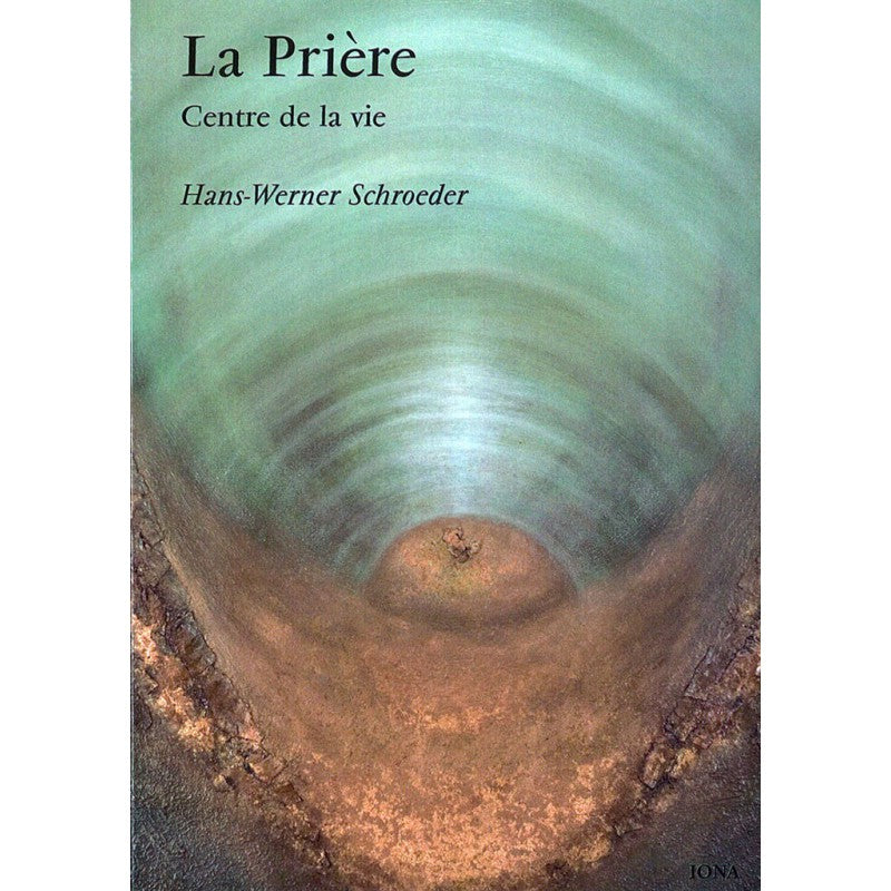 Prière, Centre de la Vie- H W Schroeder