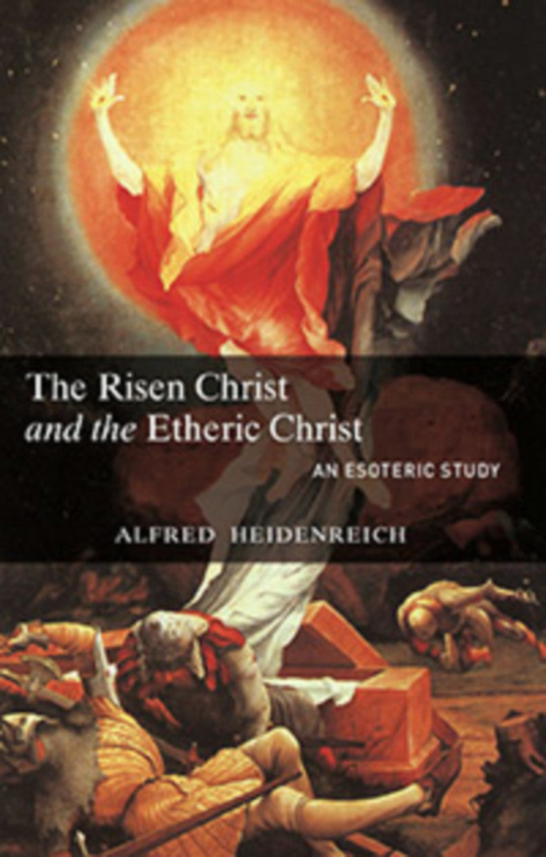 Risen Christ and the Etheric Christ- A Heidenreich