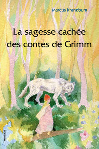 Sagesse Cachée des  Contes de Grimm- M Kraneburg